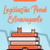Flashcards Legislação Penal Extravagante