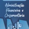 Resumo Administração Financeira e Orçamentária (AFO)