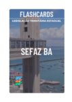Flashcards SEFAZ-BA Legislação Tributária
