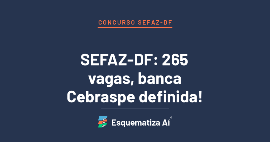 Concurso SEFAZ-DF: 265 vagas, banca Cebraspe definida, Auditor Fiscal da Receita do DF