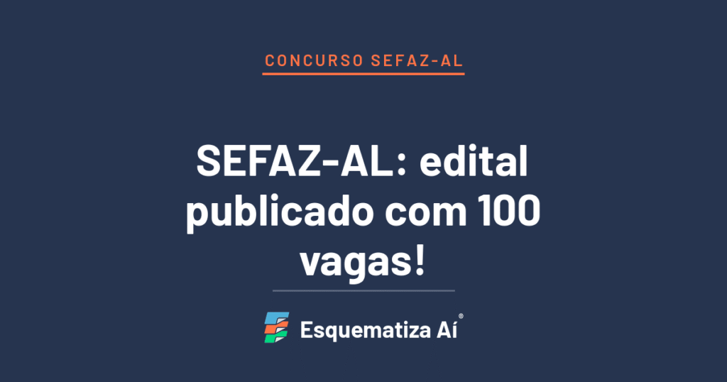 Concurso SEFAZ-AL: edital publicado com 100 vagas para Auditor Fiscal da Administração Tributária Estadual