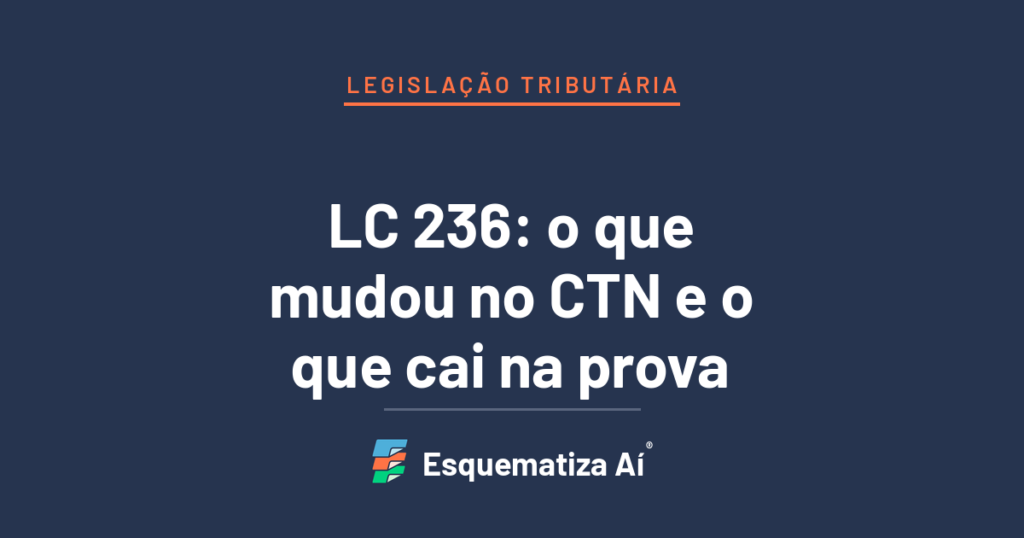LC 236: alterações no Código Tributário Nacional para concursos fiscais