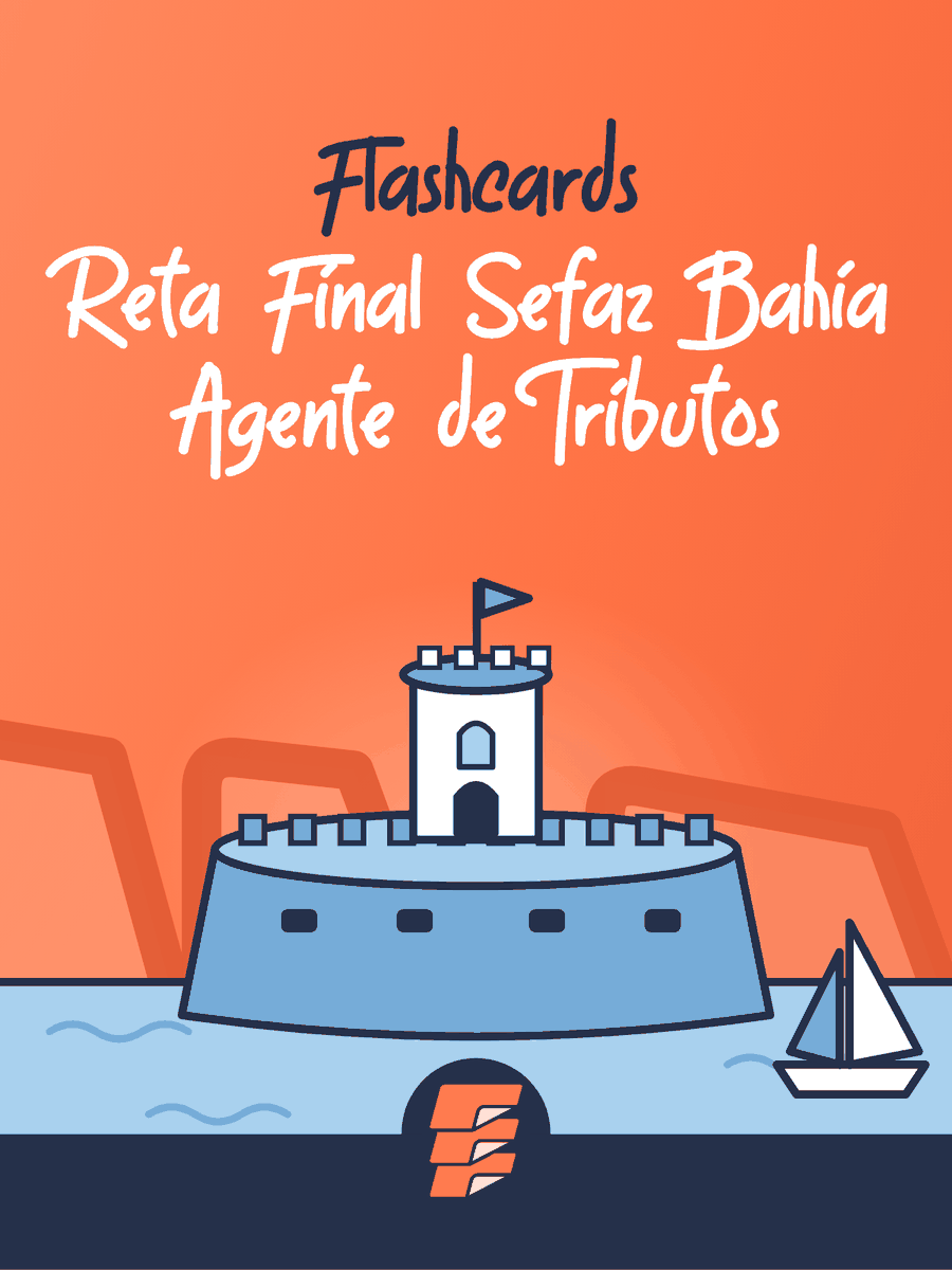 Flashcards Reta Final SEFAZ-BA Agente de Tributos Estaduais