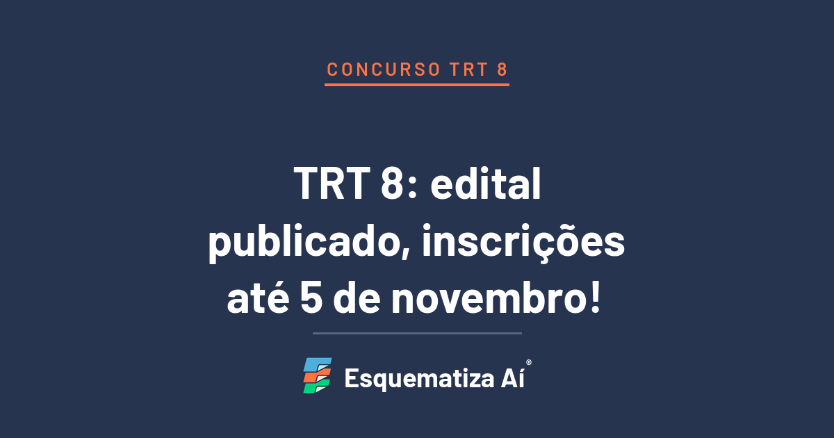 Concurso TRT 8: edital publicado, inscrições até 5 de novembro